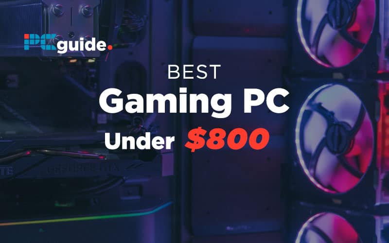 Best Gaming PC under $800