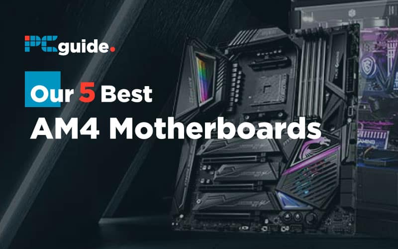 Our 5 Best AM4 Motherboards in 2024