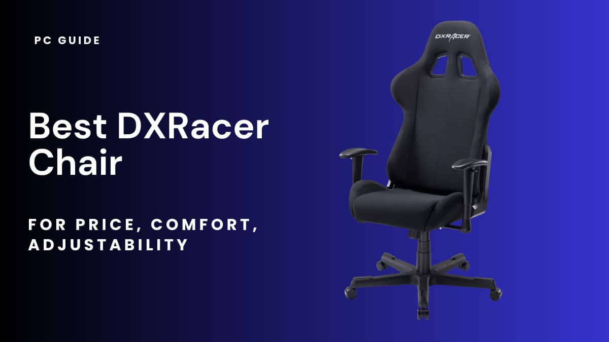 Best DXRacer chair in 2023 - for price, comfort, adjustability