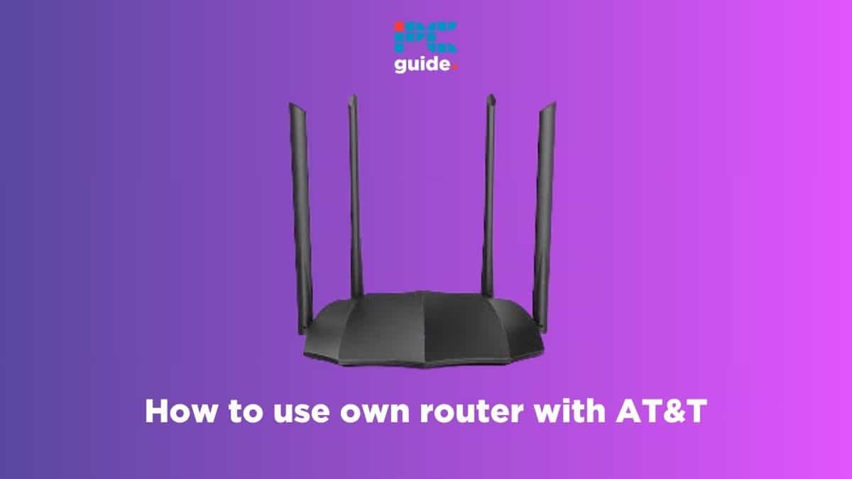 How to use own router with AT&T Fiber – our guide for third-party routers