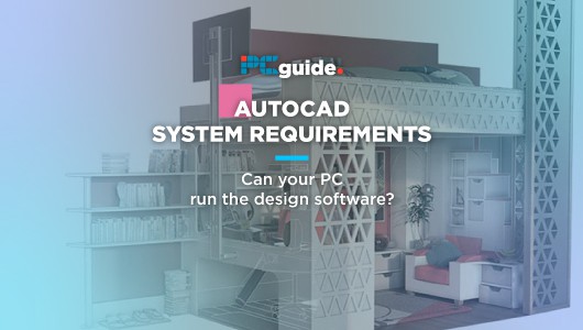 AUTOCAD SYSTEM REQUIREMENTS