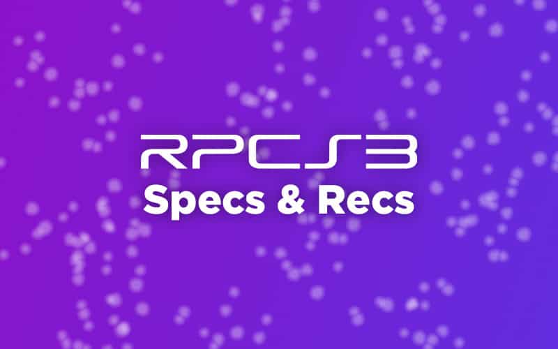 RPCS3 System Requirements & Build Recommendations - PC Guide