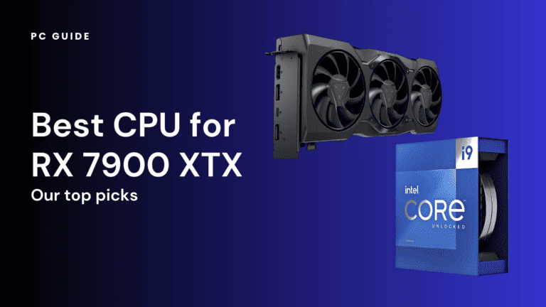 Best CPU for RX 7900 XTX.
