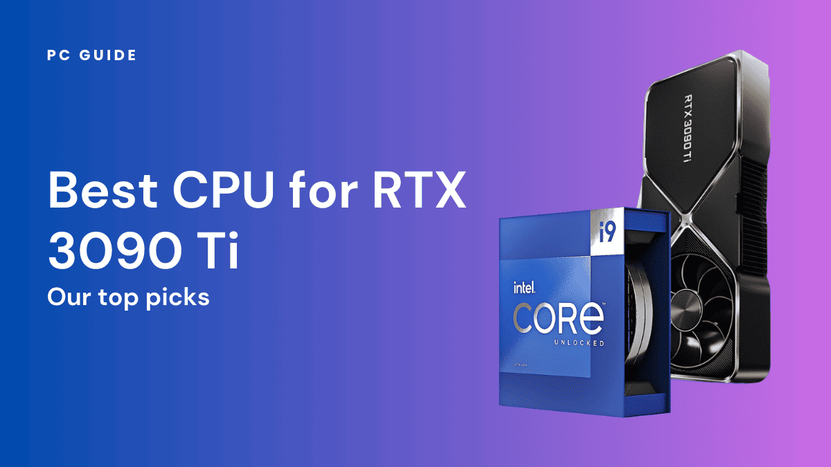 Best CPU for RTX 3090 Ti