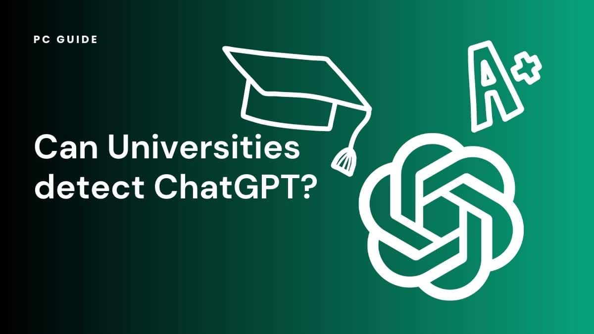 Can universities detect ChatGPT? - Essentially yes - PC Guide