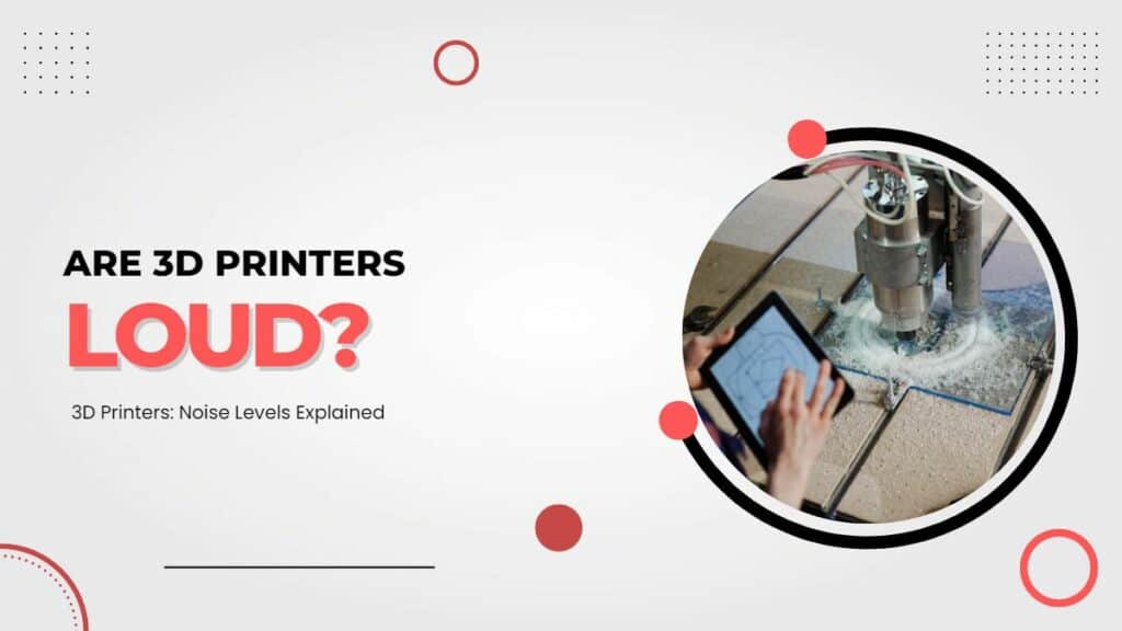 Are 3D Printers Loud?