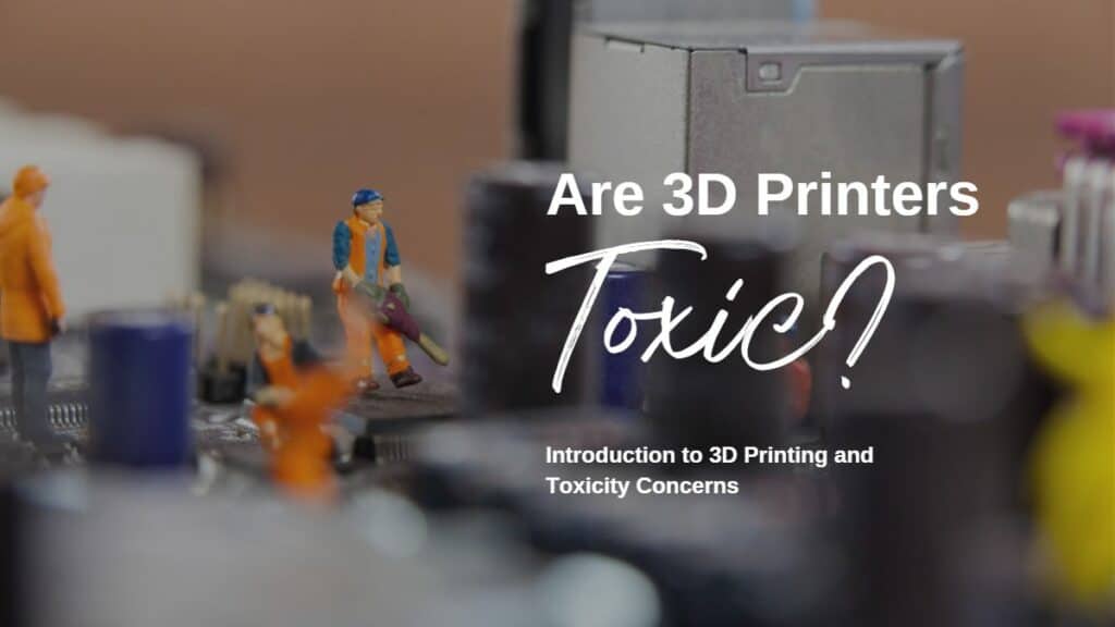 Are 3D Printers Toxic?