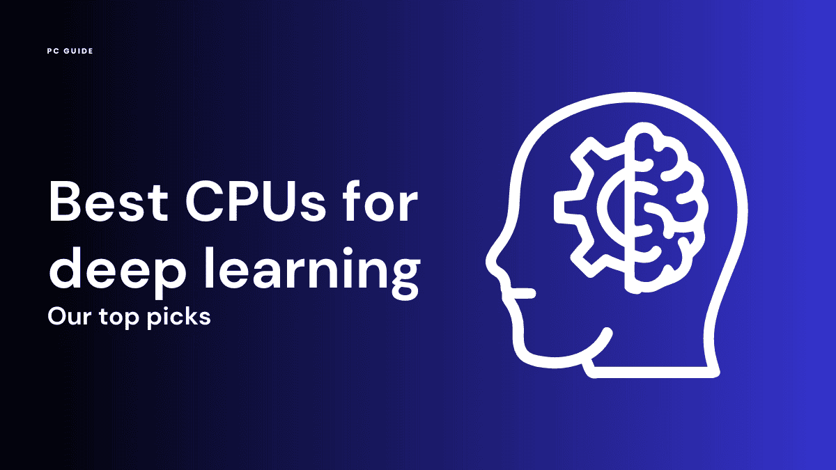 Top picks for CPUs for deep learning.