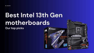 best Intel 13th gen motherboards.