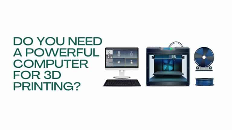 Do You Need a Powerful Computer for 3D Printing?