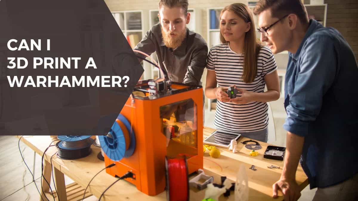 Can I 3D Print Warhammer?