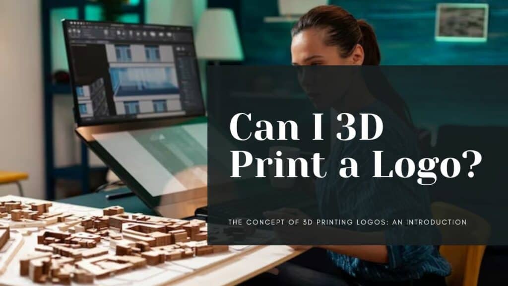 Can I 3D Print a Logo?