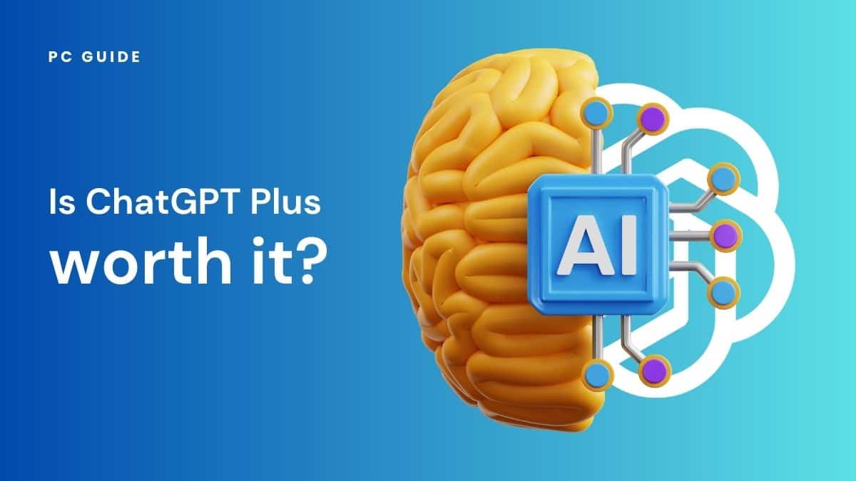 Is ChatGPT Plus Worth It? - PC Guide