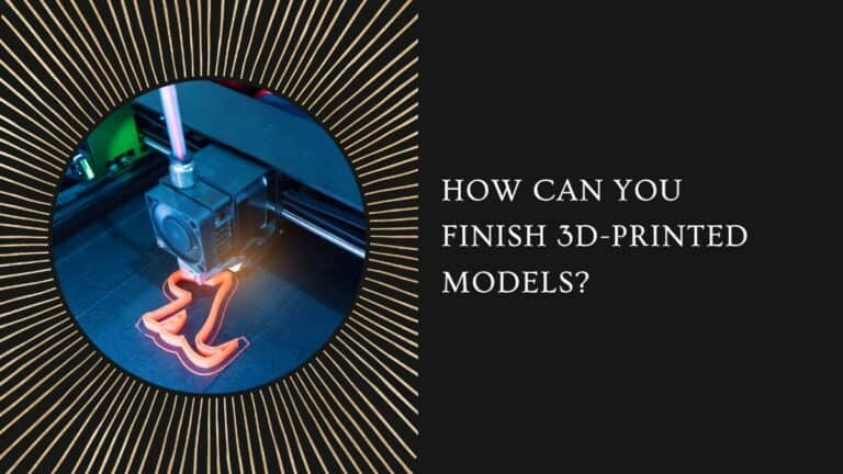 How Can You Finish 3D-Printed Models