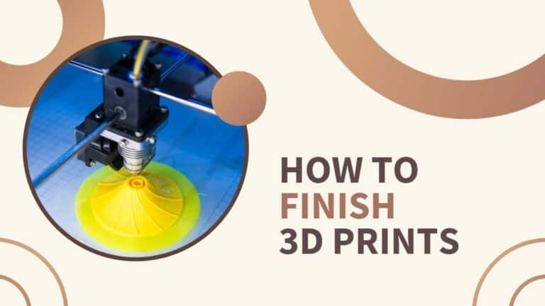 How to Finish 3D Prints