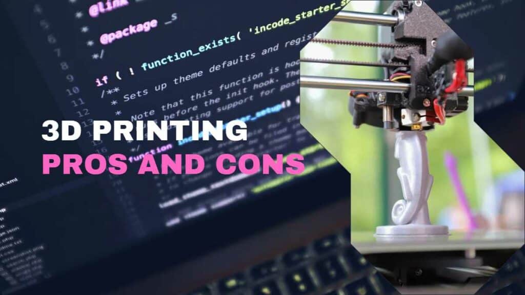 The Pros and Cons of 3D Printing