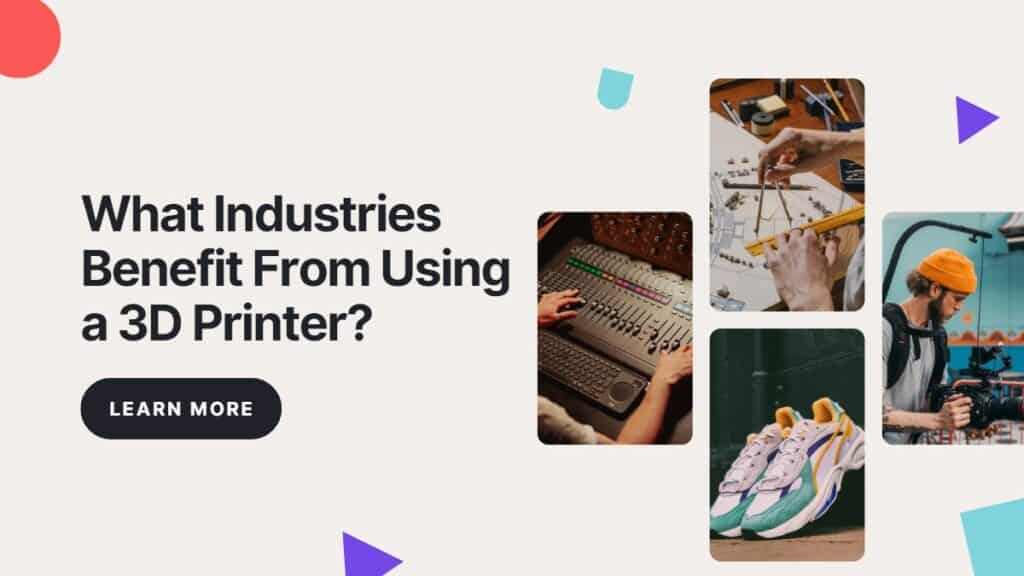 What Industries Benefit From Using a 3D Printer