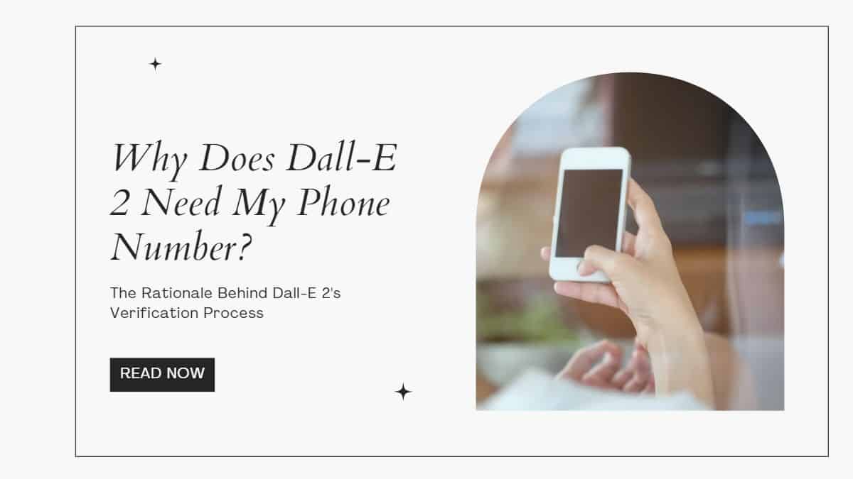 Why Does Dall-E 2 Need My Phone Number