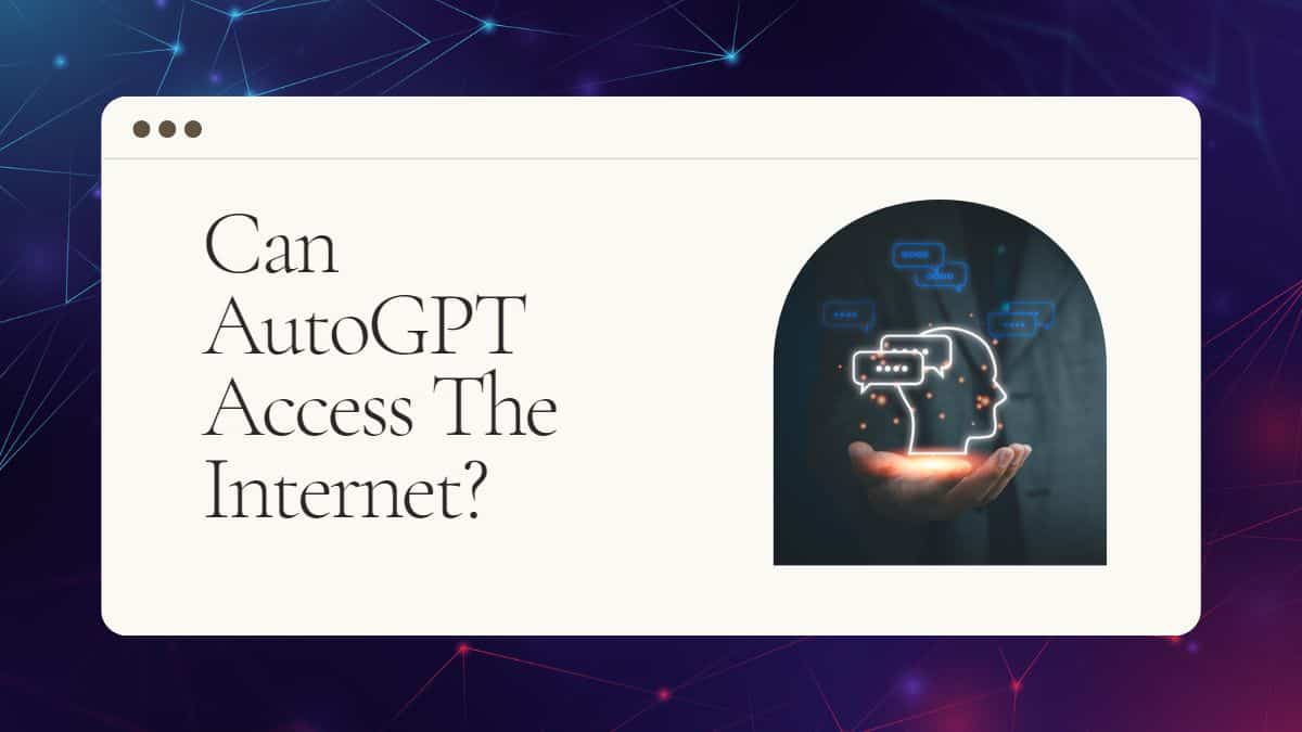 Can AutoGPT Access The Internet?
