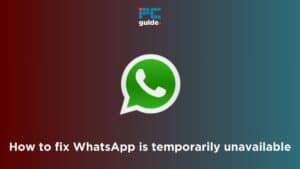 How to fix WhatsApp is temporarily unavailable