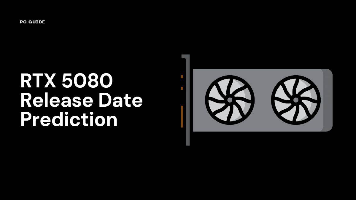 RTX 5080 Release Date Prediction