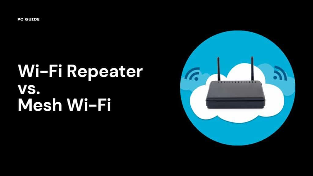 Wi-Fi Repeater vs. Mesh Wi-Fi