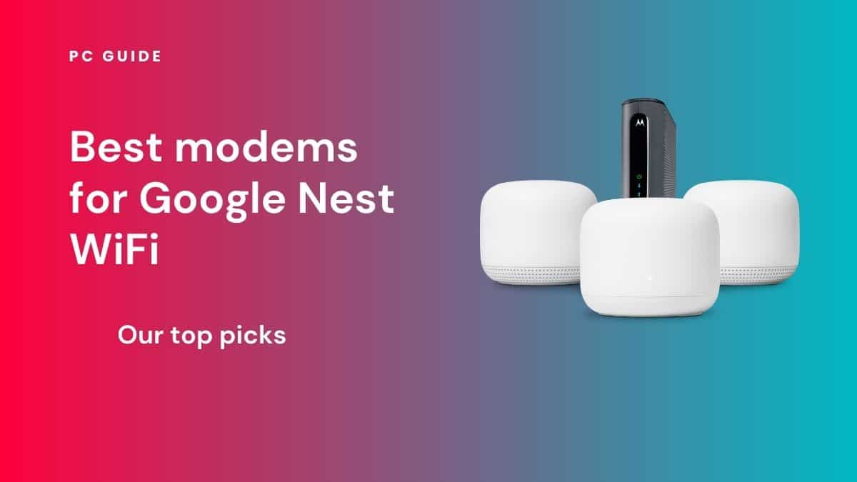 Blitz Preference Sudan Best modems for Google Nest WiFi in 2023 - PC Guide