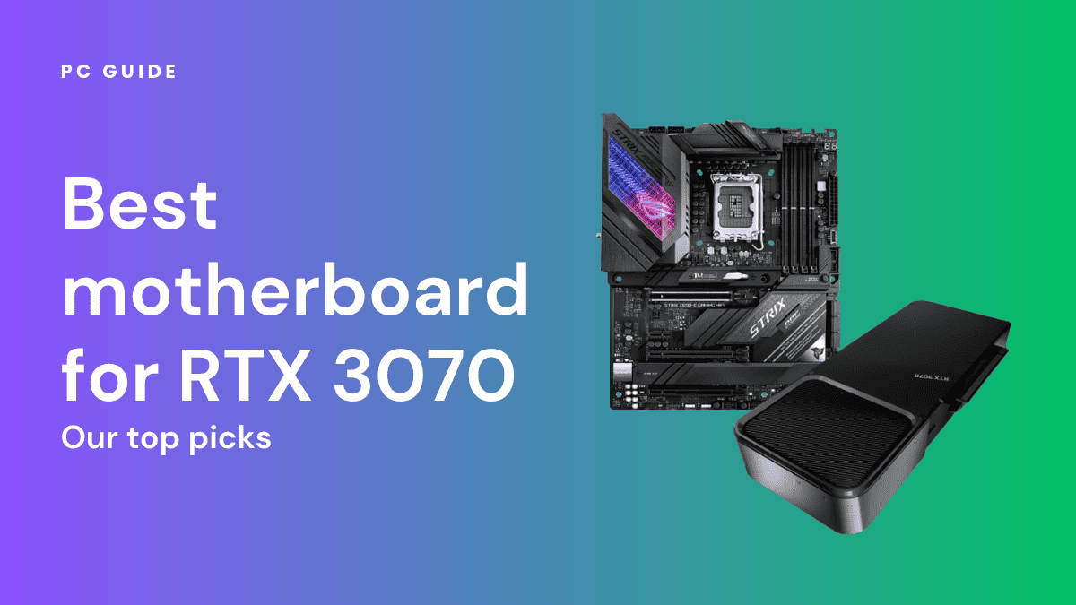 Best motherboard for RTX 3070