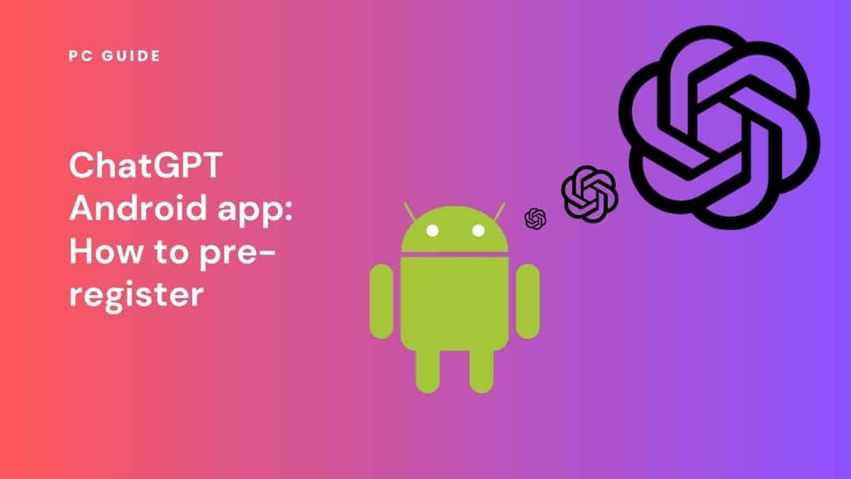 ChatGPT Android App - pre-register - OpenAI and Android logos