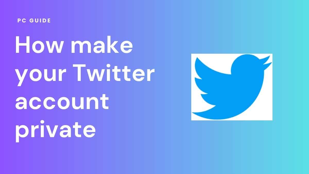 How to make your Twitter account private. Image displays text "how to make your twitter account private" next to the Twitter logo on a purple gradient background