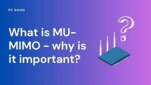What is MU-MIMO - why is it important? Image shows the text "What is MU-MIMO - why is it important?", next to a WiFi router graphic and a white question mark, on a purple gradient background.