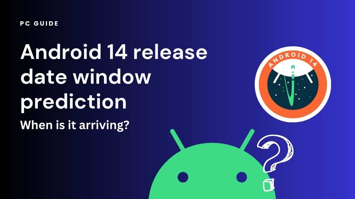 Android 14 release date window prediction - when is it arriving? Image displays text "Android 14 release date window prediction - when is it arriving?" next to the Android logo and the Android 14 logo on a dark blue background