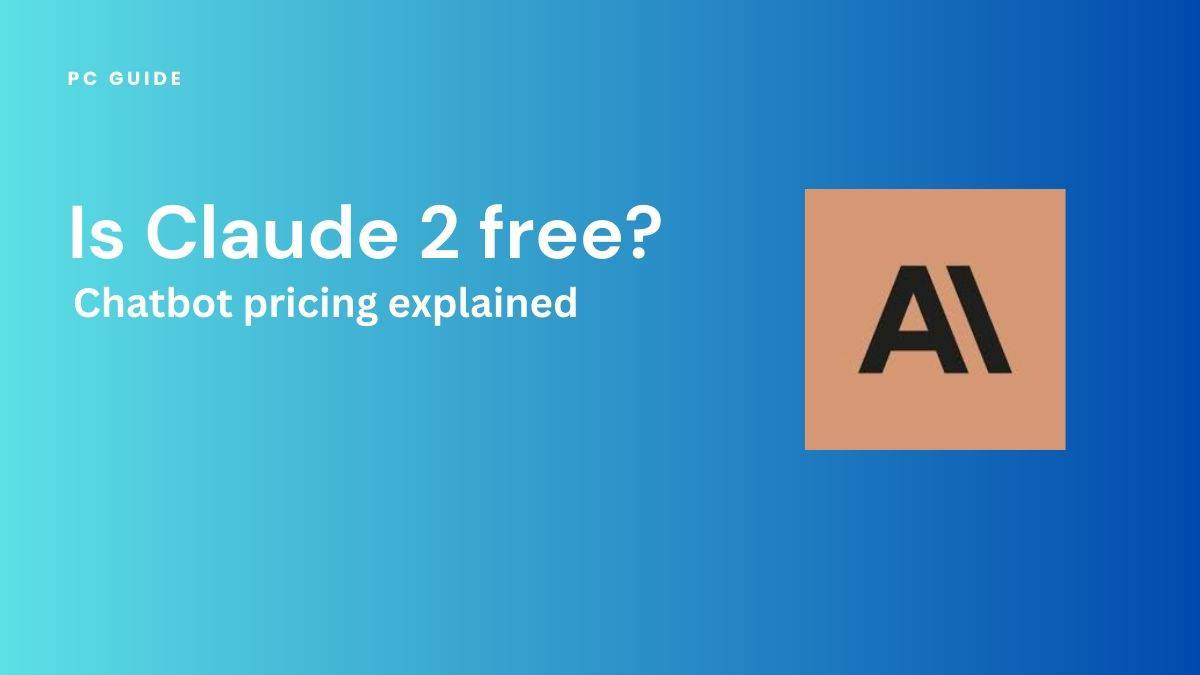 Is Claude 2 free? Chatbot pricing explained - PC Guide