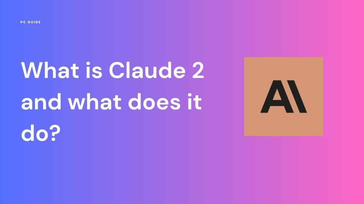 What is Claude 2 and what does it do? Image displayes "what is Claude 2 and what does it do?" next to Anthropic logo on a purple to pink gradient background.