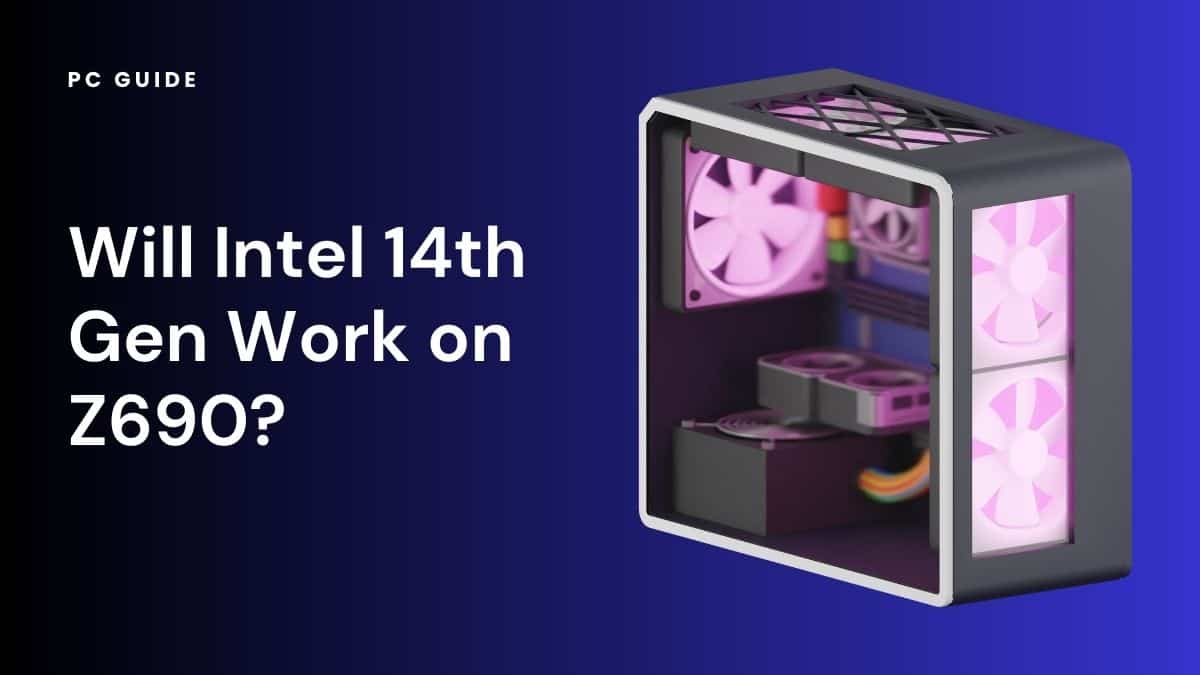 Will Intel 14th Gen Work on Z690