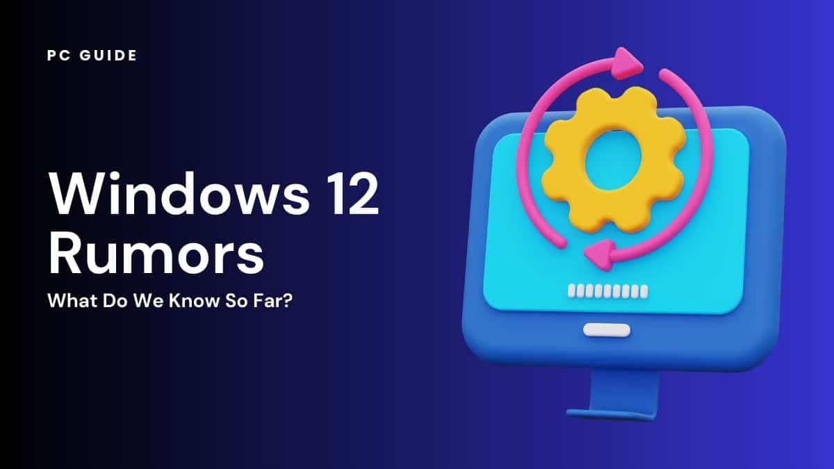 Windows 12 rumors What we know so far