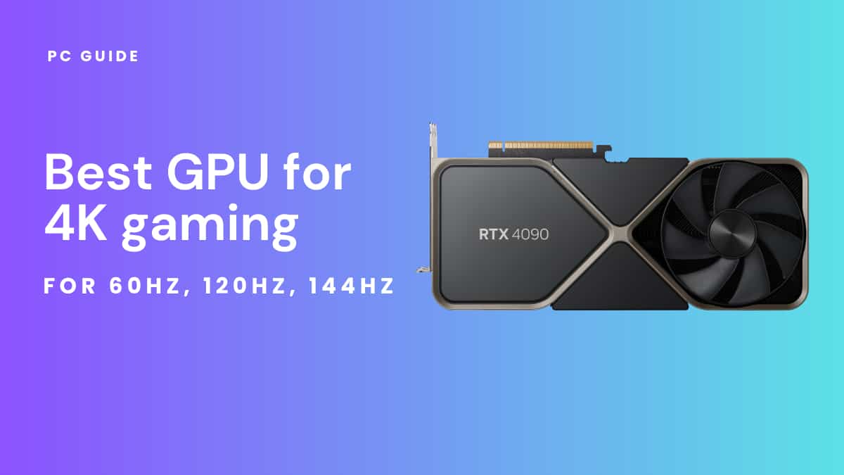 What GPU can run 4K 240Hz? - PC Guide