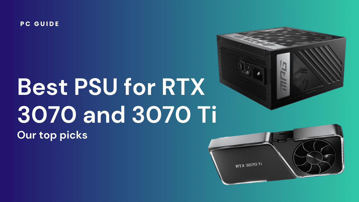 Best PSU for RTX 3070 and 3070 Ti