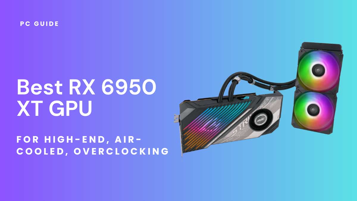 Best RX 6950 XT GPU - PC Guide