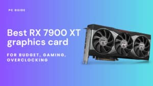 The best budget gaming graphics card: RX 7900 XT.