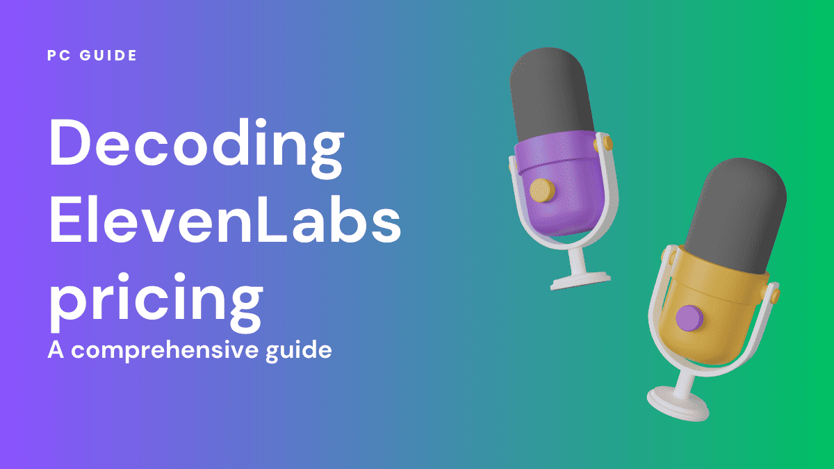 Decoding ElevenLabs pricing