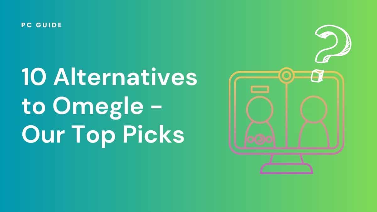 10 Alternatives to Omegle – Our Top Picks