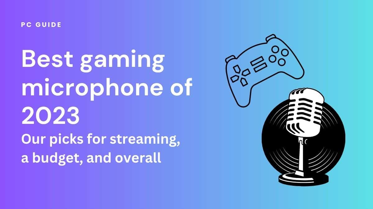 Best Gaming Microphone picks for streaming on a budget. Image shows the text "Best gaming microphone of 2023", next to a graphic of a microphone and a game controller, on a purple blue gradient background.