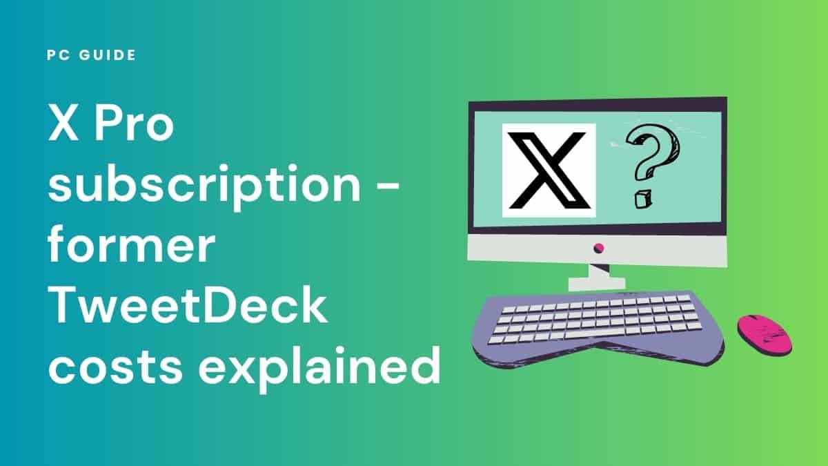 X Pro subscription – former TweetDeck costs explained