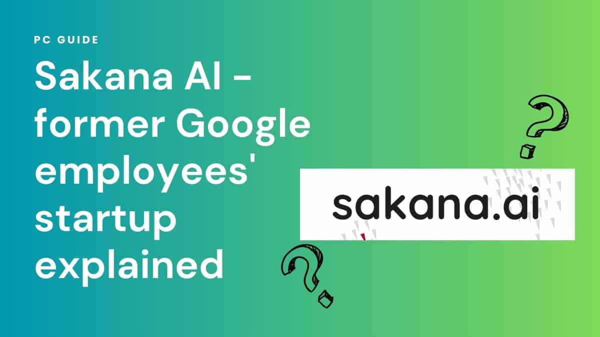 Sakana AI - former Google employees' startup explained. Image shows the text "Sakana AI - former Google employees' startup explained" next to the Sakana logo and two black question marks