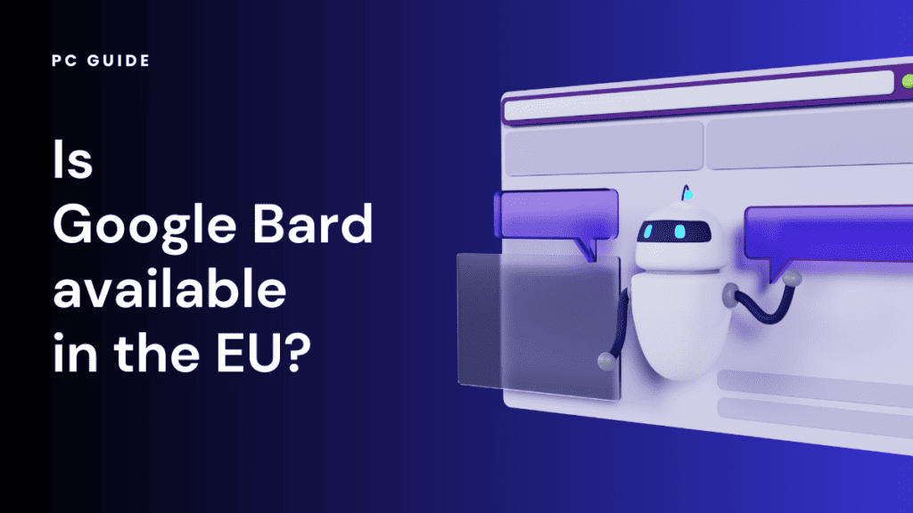 Is Google Bard available in the EU?