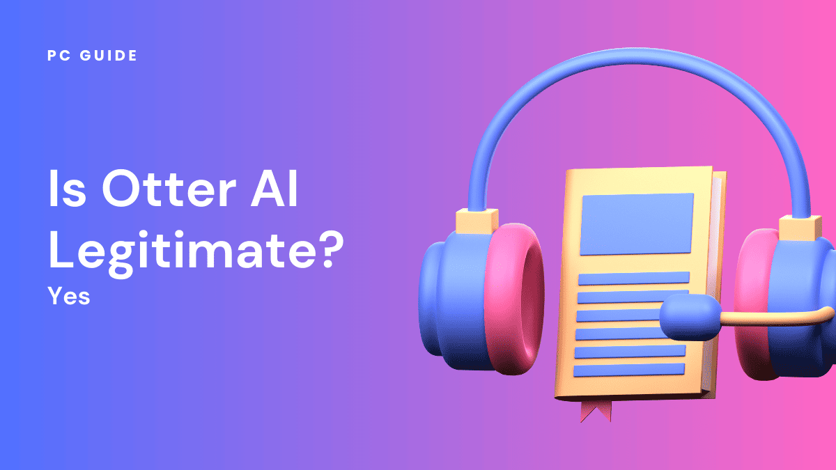 Is Otter AI Legitimate? Understanding its features and accuracy