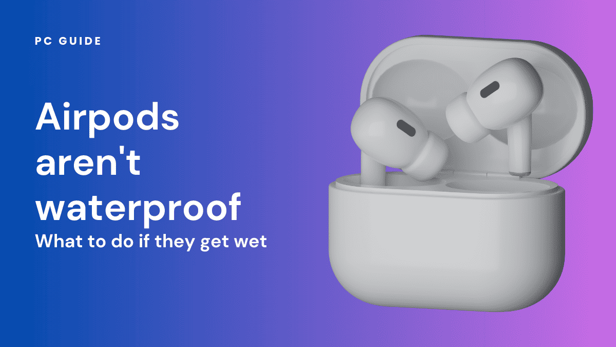 Airpods aren't waterproof