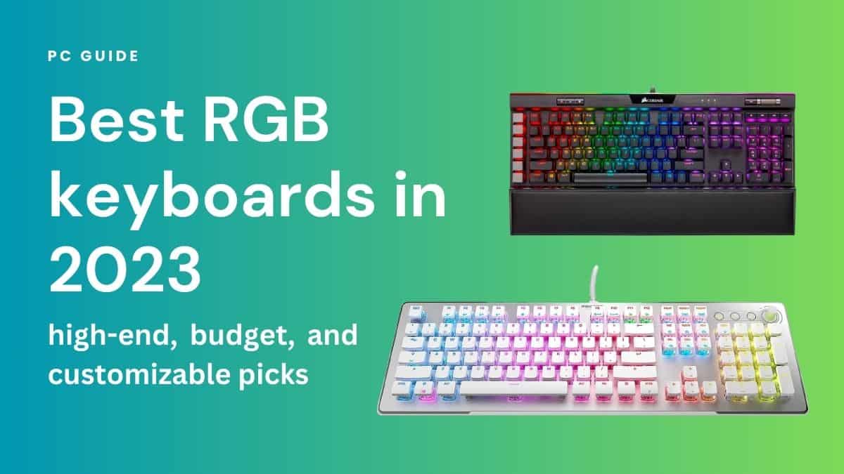 Best RGB keyboards in 2023. Image shows the text "Best RGB keyboards in 2023 - high-end, budget, and customizable picks" next to the Corsair K95 RGB PLATINUM XT and the Roccat Vulcan II Max on a blue green gradient background.