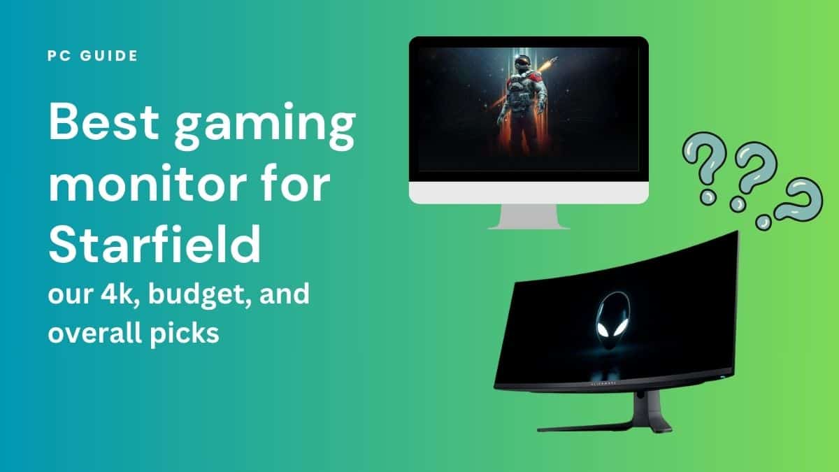 Best gaming monitor for Starfield - our 4k, budget, and overall picks. Image shows the text "Best gaming monitor for Starfield - our 4k, budget, and overall picks" next to a screen showing a Starfield screenshot and an Alienware 34 AW3423DWF monitor on a blue green gradient background.